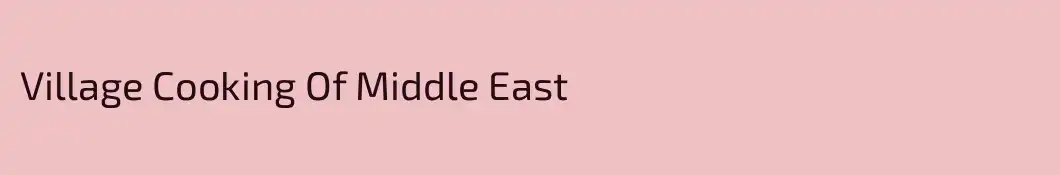 Village Cooking Of Middle East